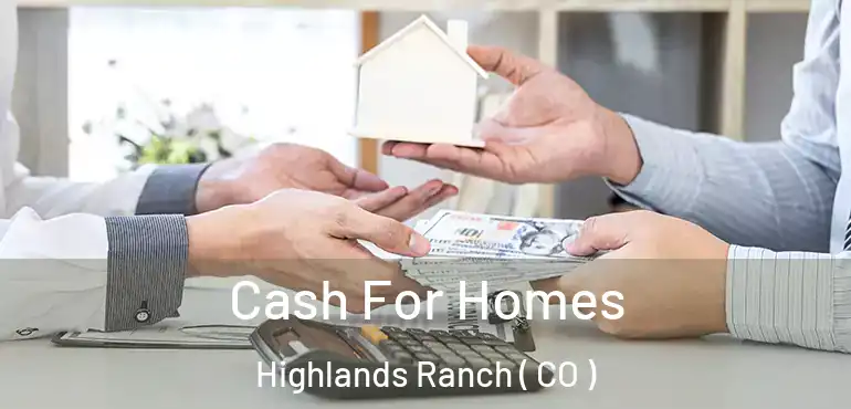 Cash For Homes Highlands Ranch ( CO )