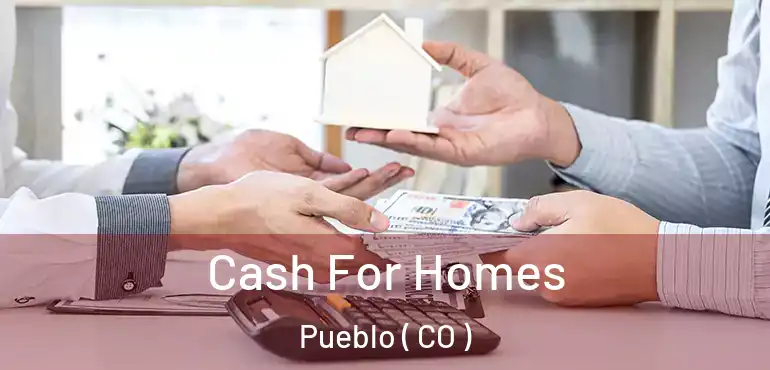 Cash For Homes Pueblo ( CO )