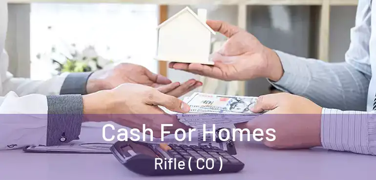 Cash For Homes Rifle ( CO )