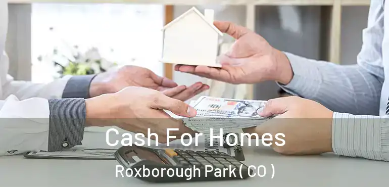 Cash For Homes Roxborough Park ( CO )