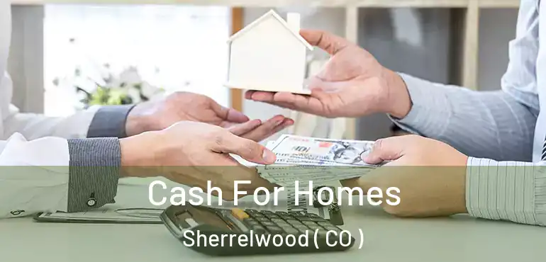 Cash For Homes Sherrelwood ( CO )