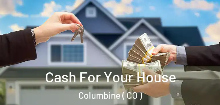 Cash For Your House Columbine ( CO )