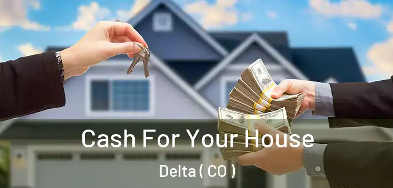 Cash For Your House Delta ( CO )