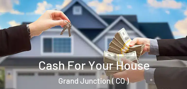 Cash For Your House Grand Junction ( CO )