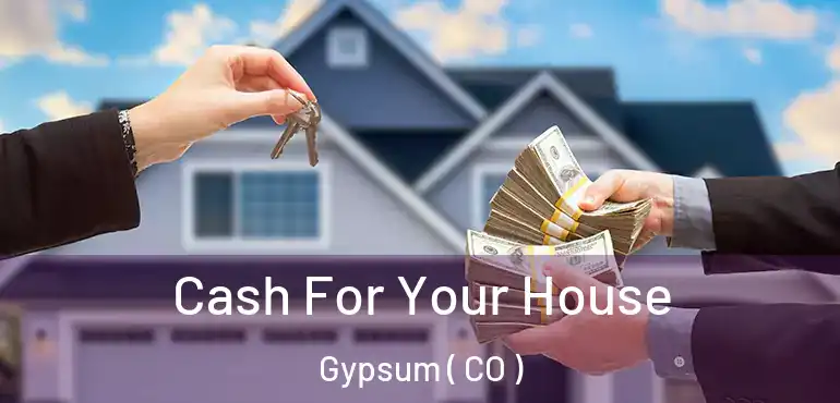 Cash For Your House Gypsum ( CO )