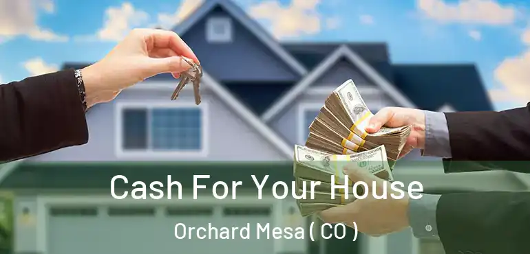 Cash For Your House Orchard Mesa ( CO )
