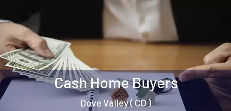 Cash Home Buyers Dove Valley ( CO )