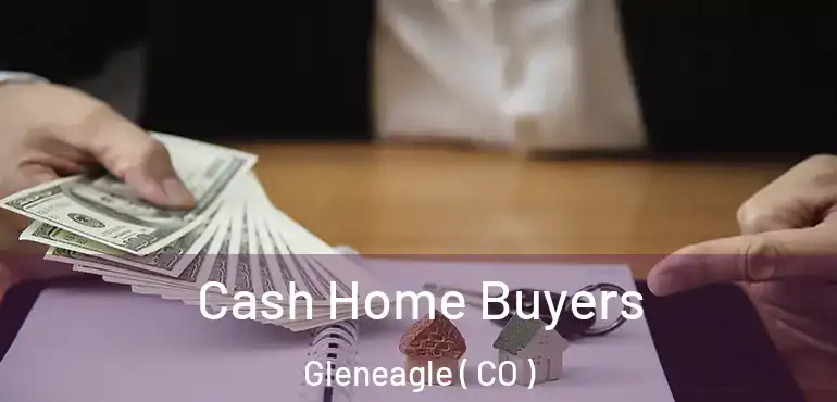 Cash Home Buyers Gleneagle ( CO )