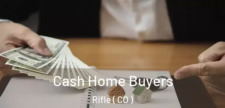 Cash Home Buyers Rifle ( CO )