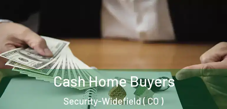 Cash Home Buyers Security-Widefield ( CO )