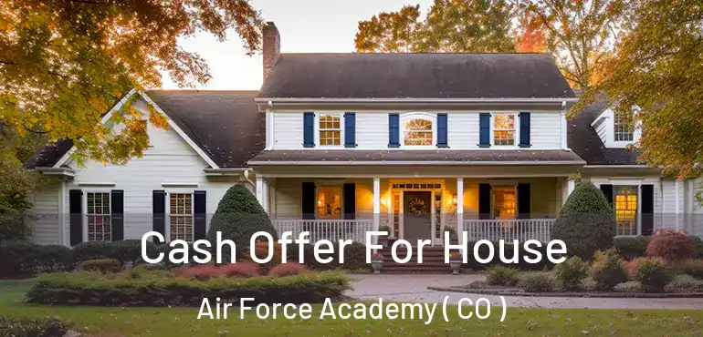 Cash Offer For House Air Force Academy ( CO )