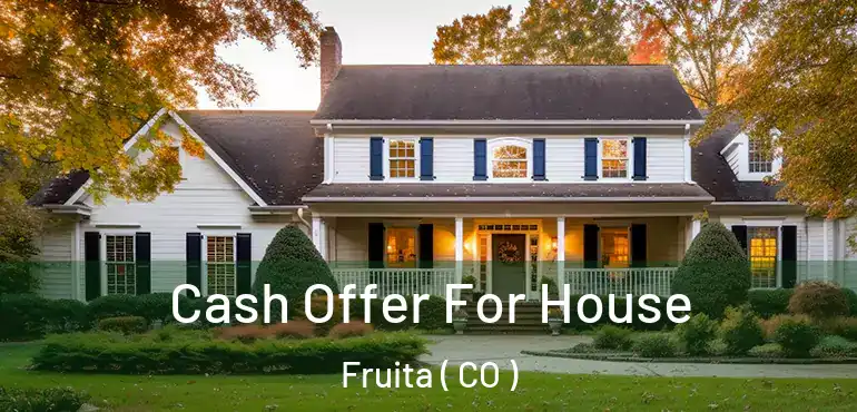 Cash Offer For House Fruita ( CO )
