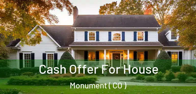 Cash Offer For House Monument ( CO )