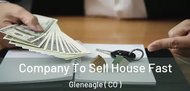 Company To Sell House Fast Gleneagle ( CO )