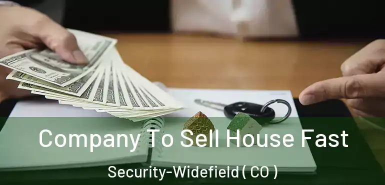 Company To Sell House Fast Security-Widefield ( CO )