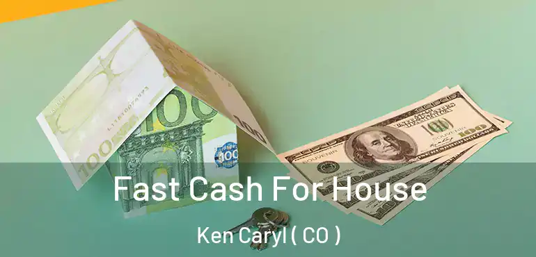 Fast Cash For House Ken Caryl ( CO )