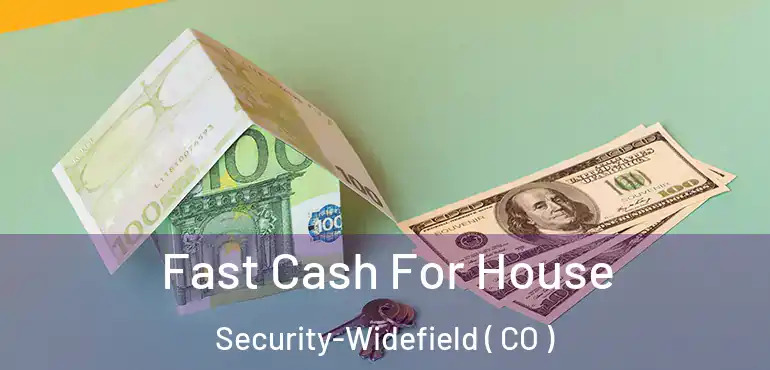 Fast Cash For House Security-Widefield ( CO )