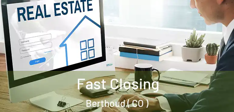 Fast Closing Berthoud ( CO )