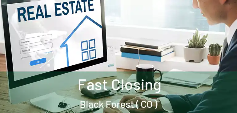 Fast Closing Black Forest ( CO )