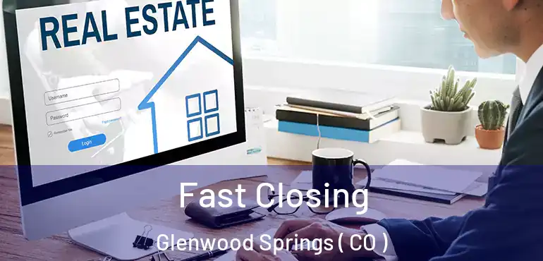  Fast Closing Glenwood Springs ( CO )