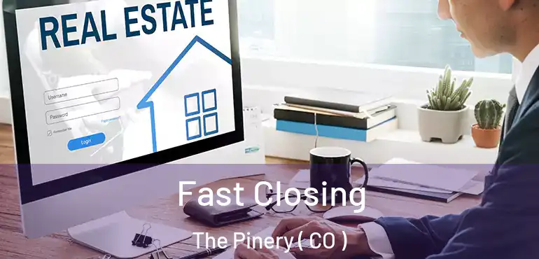 Fast Closing The Pinery ( CO )