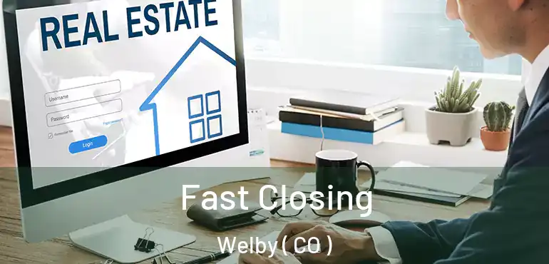 Fast Closing Welby ( CO )