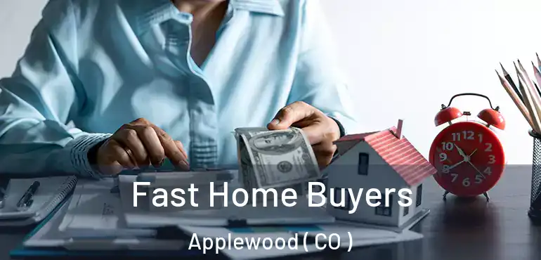 Fast Home Buyers Applewood ( CO )