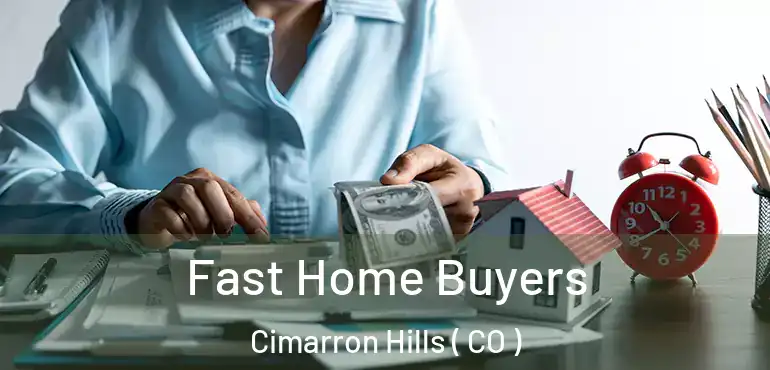Fast Home Buyers Cimarron Hills ( CO )