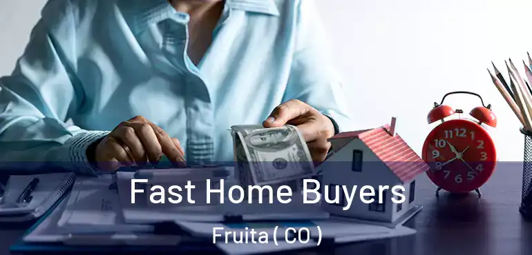 Fast Home Buyers Fruita ( CO )