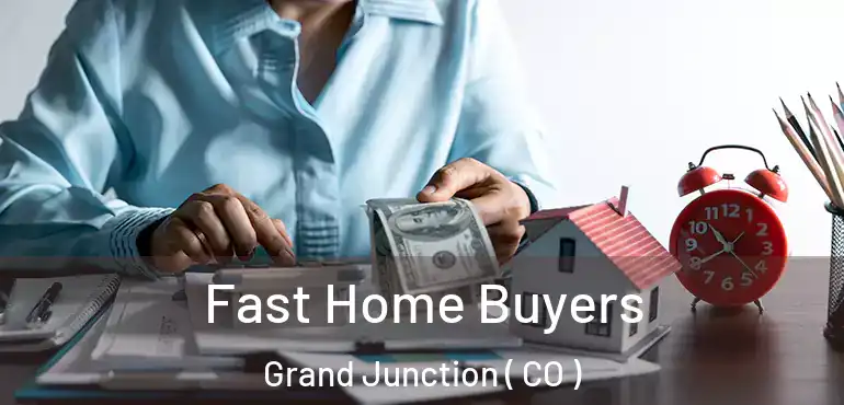Fast Home Buyers Grand Junction ( CO )