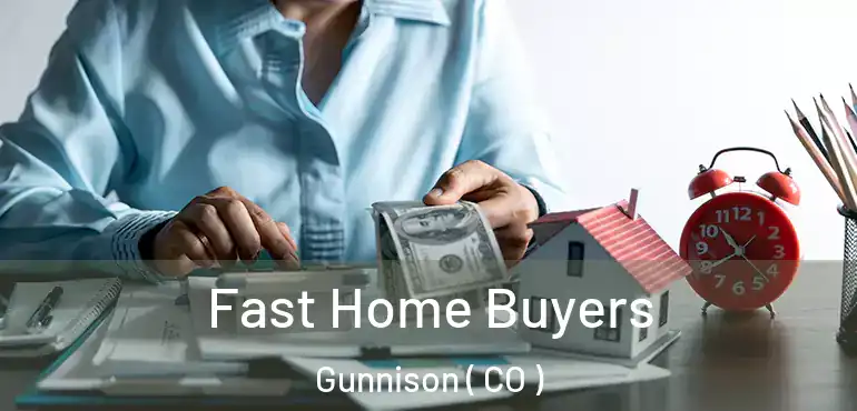 Fast Home Buyers Gunnison ( CO )