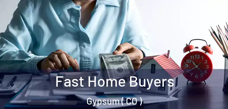 Fast Home Buyers Gypsum ( CO )