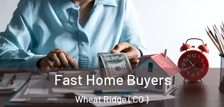 Fast Home Buyers Wheat Ridge ( CO )