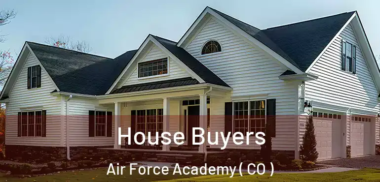 House Buyers Air Force Academy ( CO )