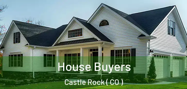 House Buyers Castle Rock ( CO )