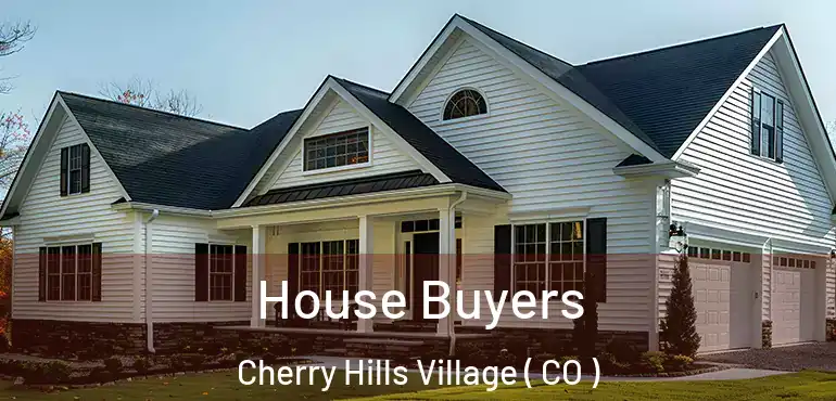 House Buyers Cherry Hills Village ( CO )