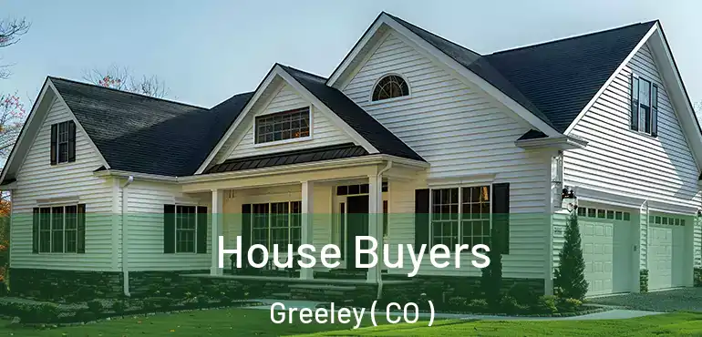 House Buyers Greeley ( CO )
