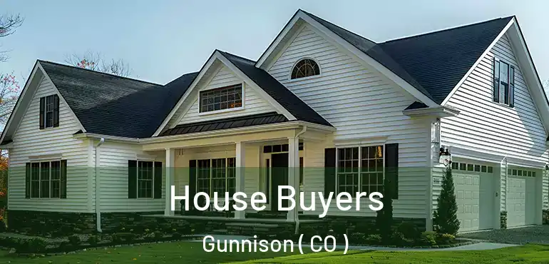 House Buyers Gunnison ( CO )