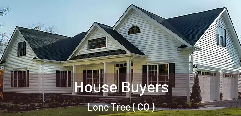 House Buyers Lone Tree ( CO )