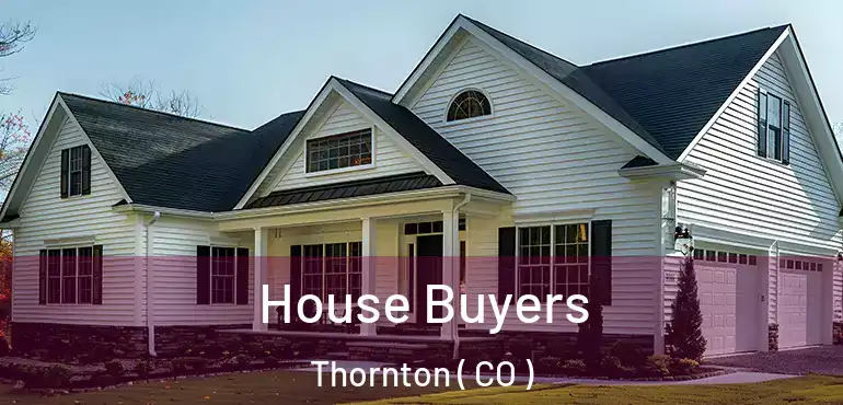 House Buyers Thornton ( CO )