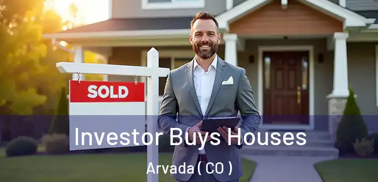 Investor Buys Houses Arvada ( CO )