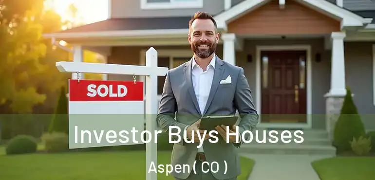 Investor Buys Houses Aspen ( CO )