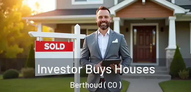 Investor Buys Houses Berthoud ( CO )