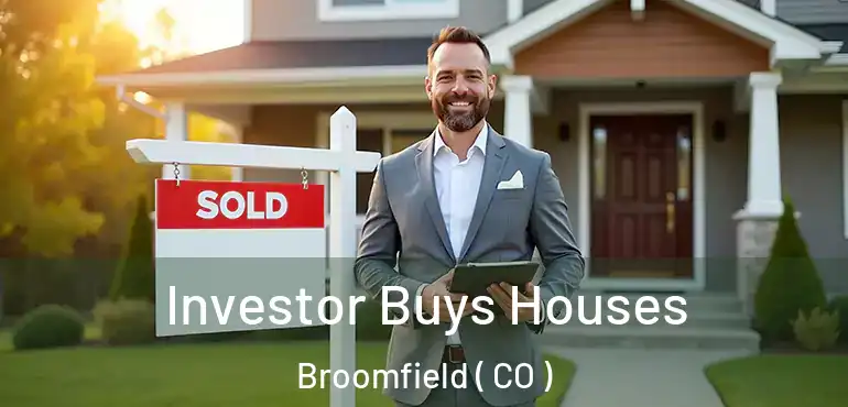 Investor Buys Houses Broomfield ( CO )