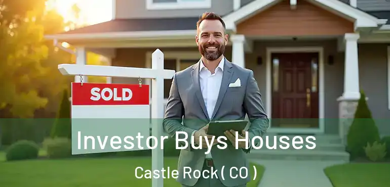 Investor Buys Houses Castle Rock ( CO )