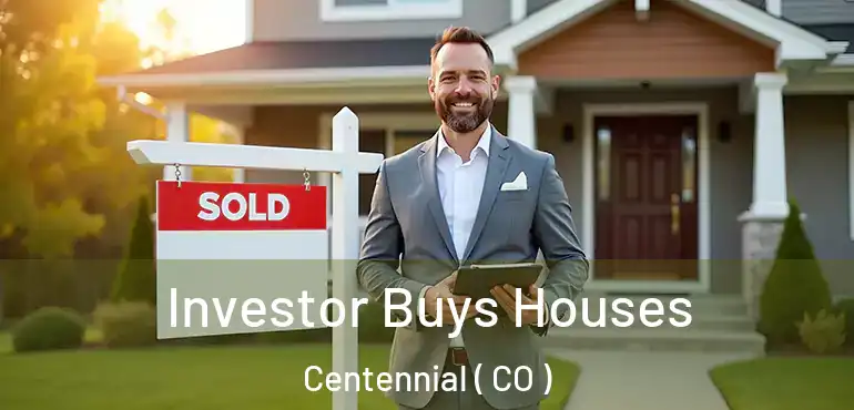 Investor Buys Houses Centennial ( CO )