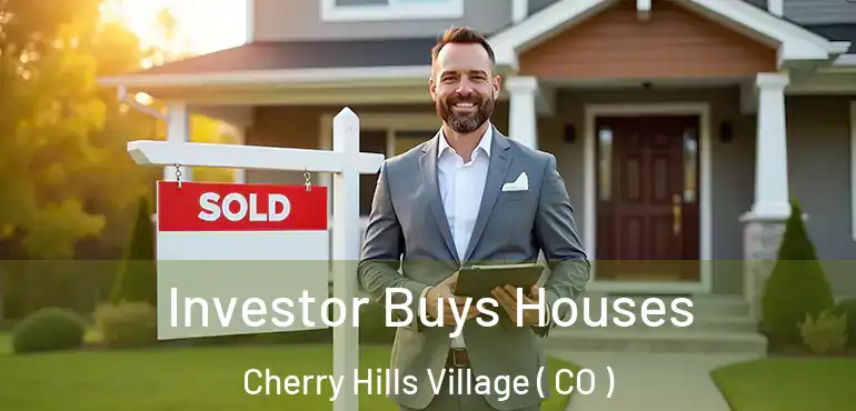 Investor Buys Houses Cherry Hills Village ( CO )