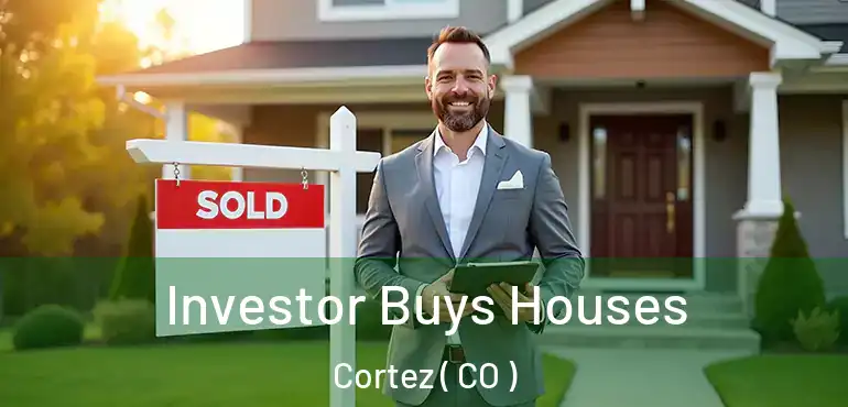 Investor Buys Houses Cortez ( CO )