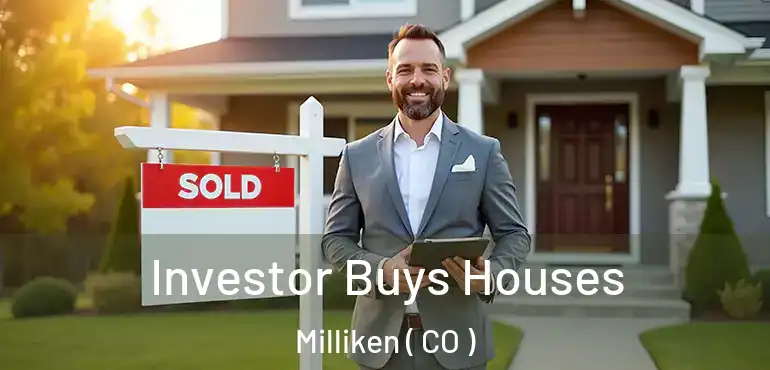 Investor Buys Houses Milliken ( CO )