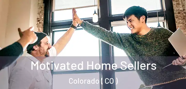 Motivated Home Sellers Colorado ( CO )